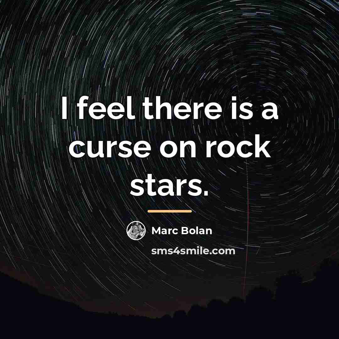 “I feel there is a curse on rock stars.…” quote by Marc Bolan