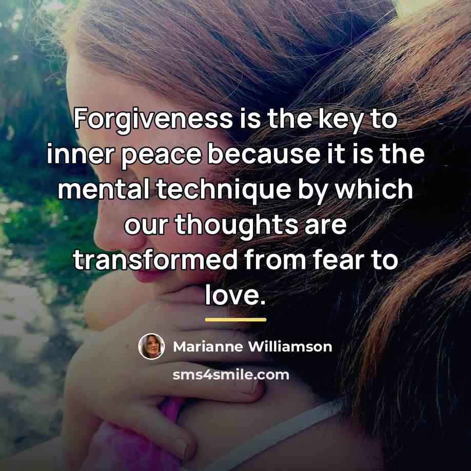 “Forgiveness is the key to inner peace because it is…” quote by Marianne Williamson