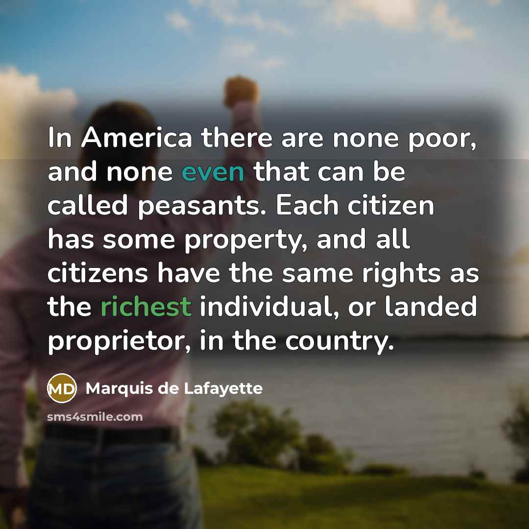 “In America there are none poor, and none even that…” quote by Marquis de Lafayette