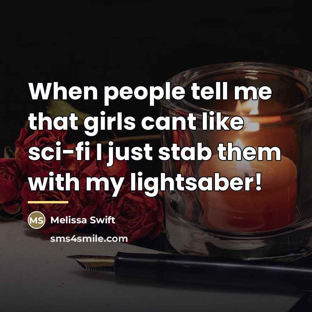 “When people tell me that girls cant like sci-fi I…” quote by Melissa Swift
