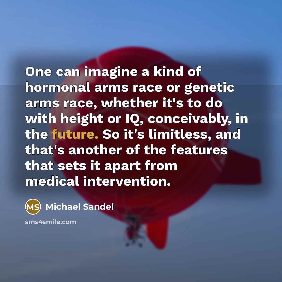 “One can imagine a kind of hormonal arms race or…” quote by Michael Sandel