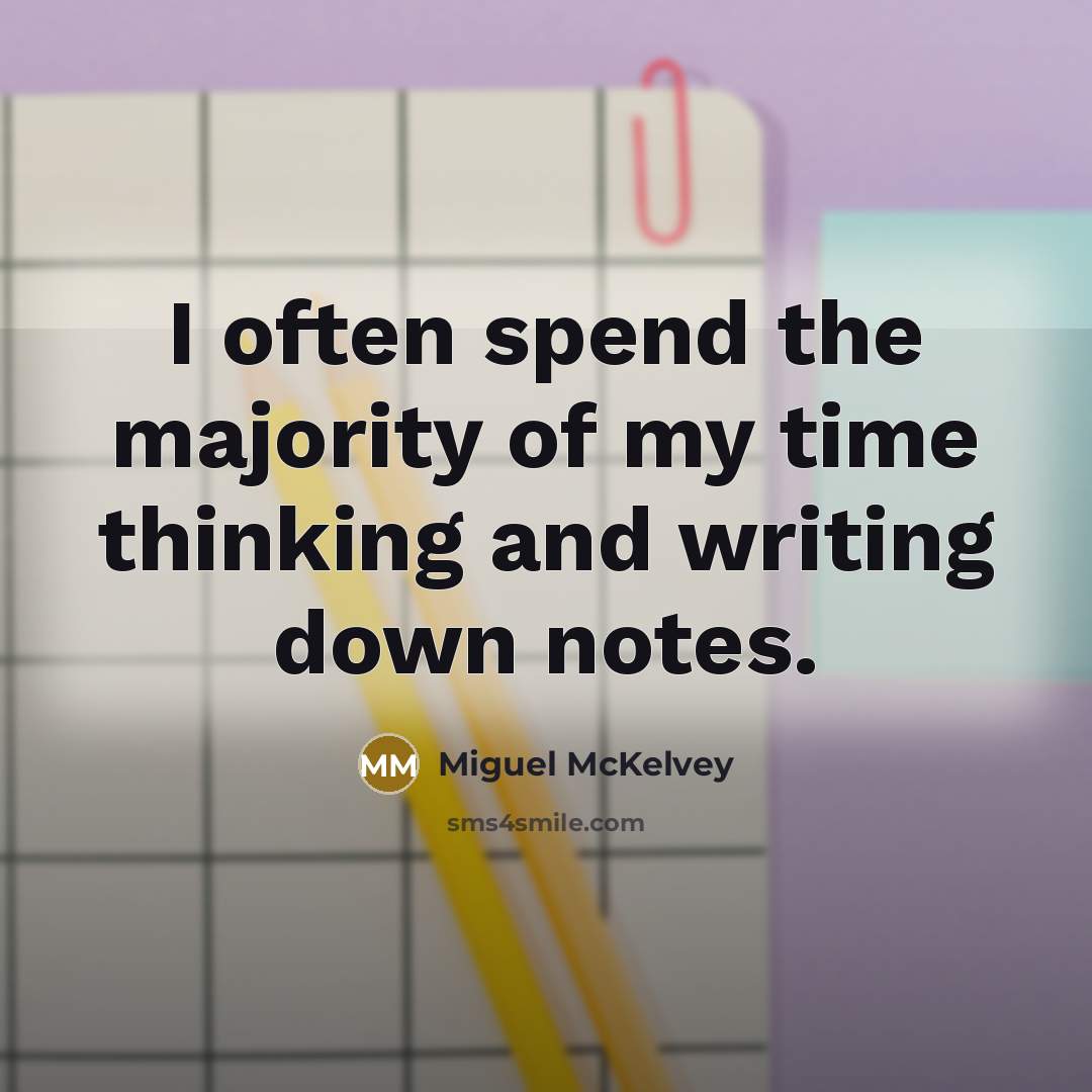 “I often spend the majority of my time thinking and…” quote by Miguel McKelvey