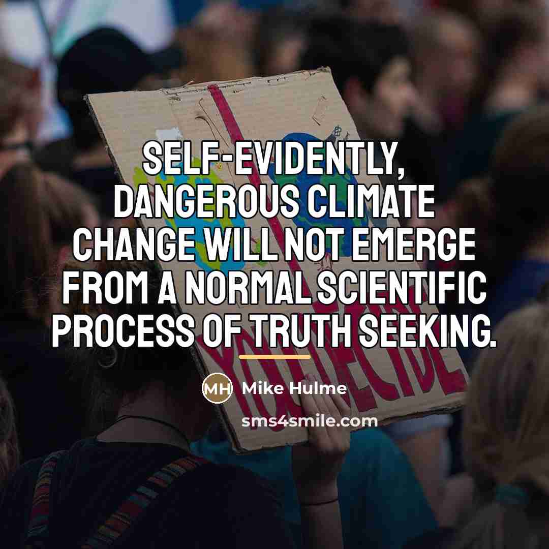 “Self-evidently, dangerous climate change will not emerge from a normal…” quote by Mike Hulme