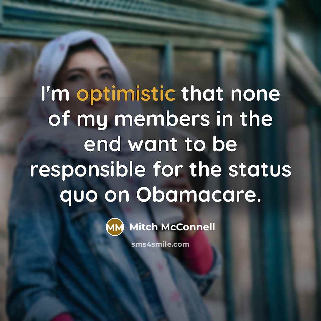 “I'm optimistic that none of my members in the end…” quote by Mitch McConnell