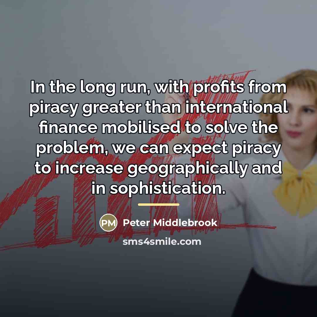 “In the long run, with profits from piracy greater than…” quote by Peter Middlebrook