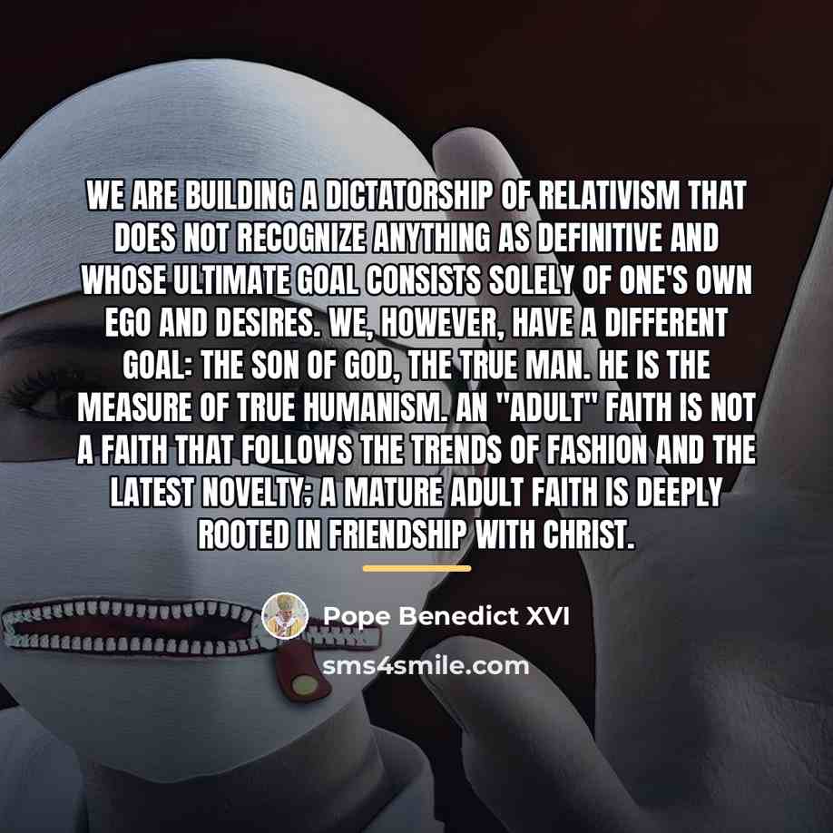 “We are building a dictatorship of relativism that does not…” quote by Pope Benedict XVI
