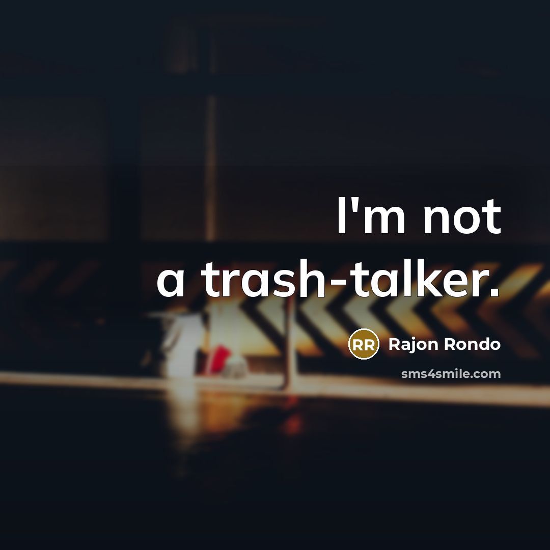 “I'm not a trash-talker.…” quote by Rajon Rondo