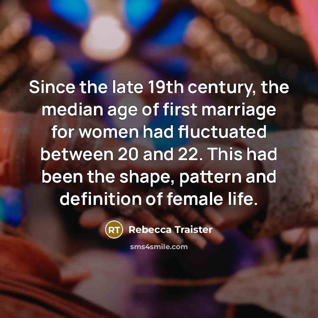 “Since the late 19th century, the median age of first…” quote by Rebecca Traister