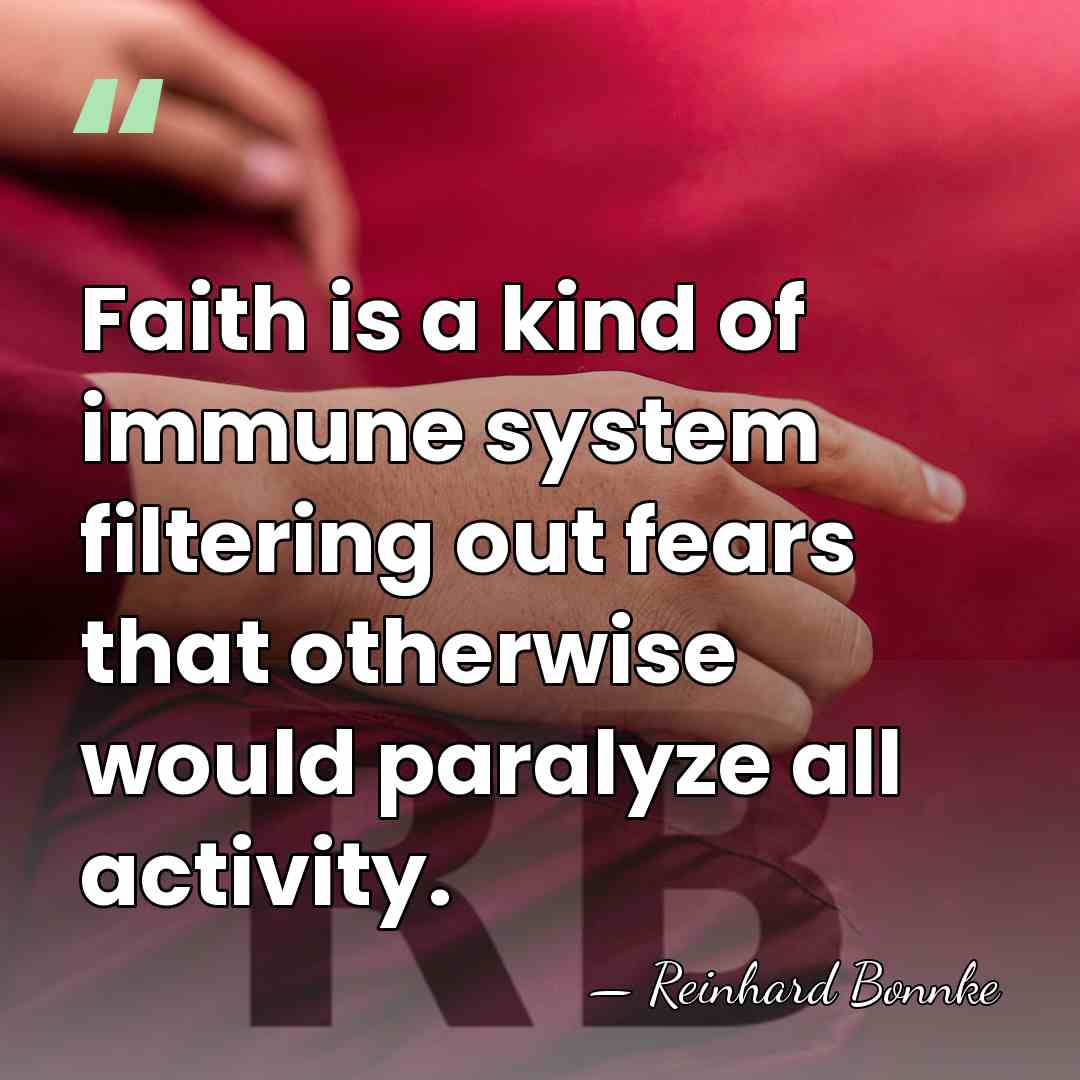 Faith is a kind of immune system filtering out fears that otherwise&hellip; - Reinhard Bonnke