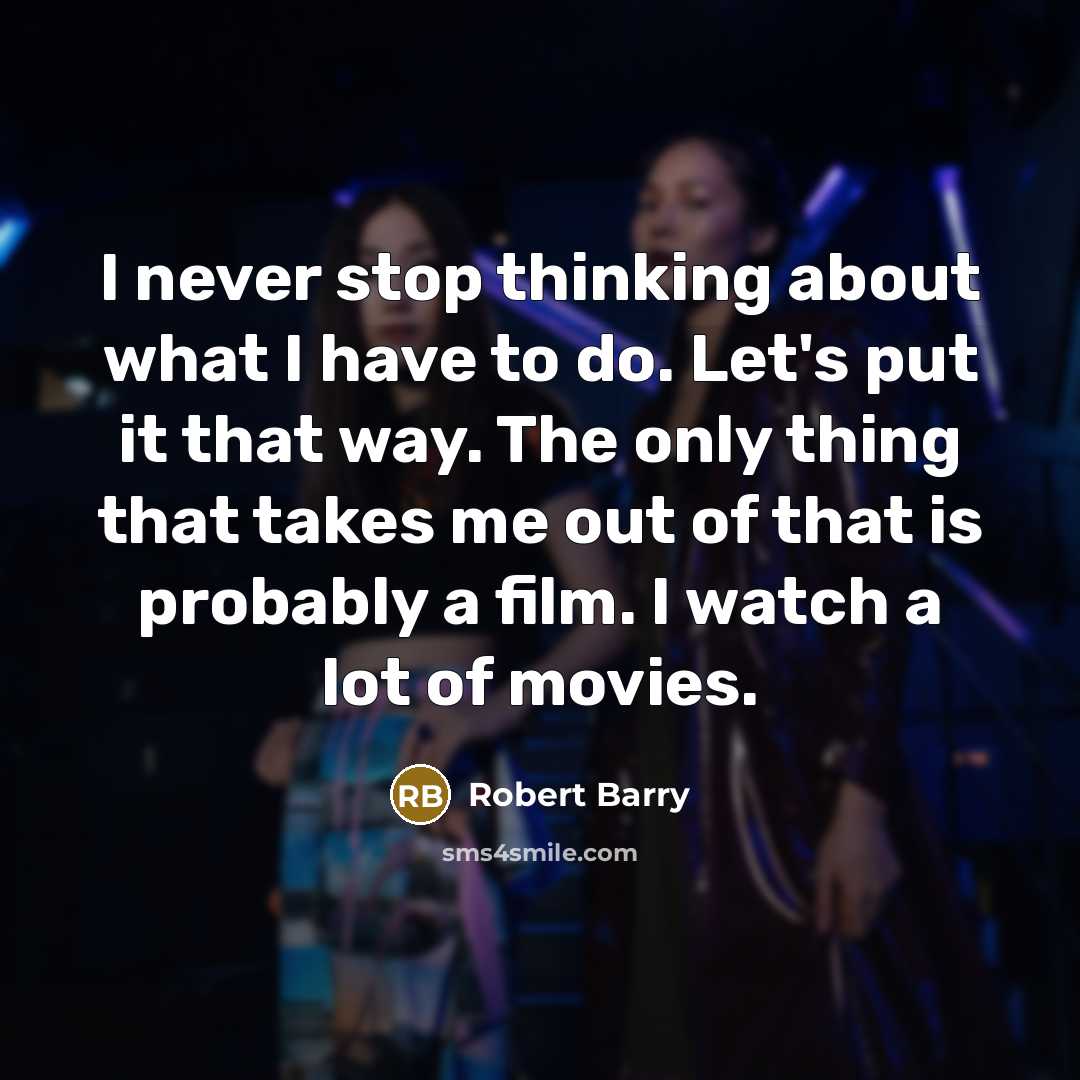 “I never stop thinking about what I have to do.…” quote by Robert Barry