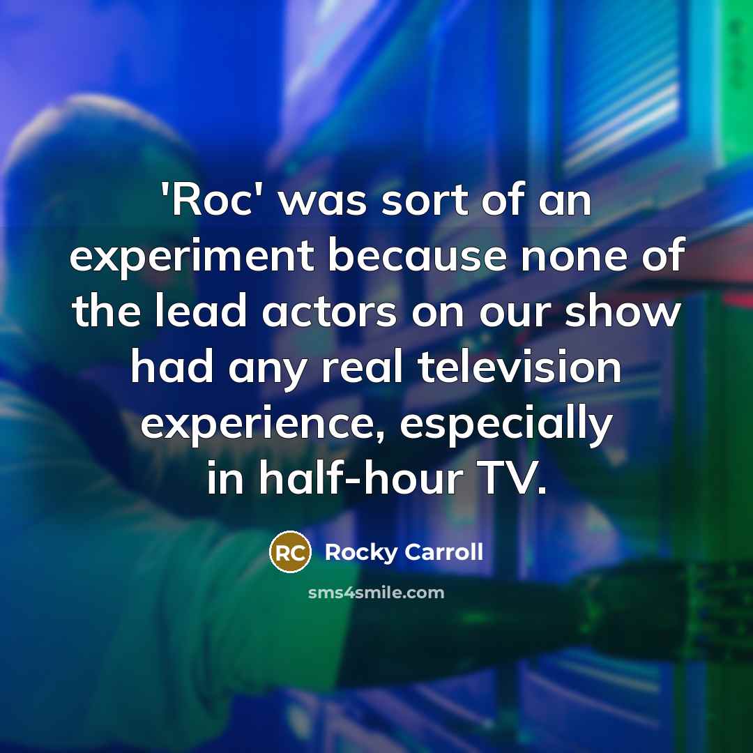 “'Roc' was sort of an experiment because none of the…” quote by Rocky Carroll