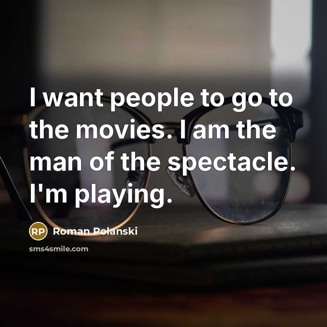 “I want people to go to the movies. I am…” quote by Roman Polanski