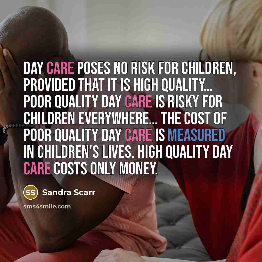 “Day care poses no risk for children, provided that it…” quote by Sandra Scarr