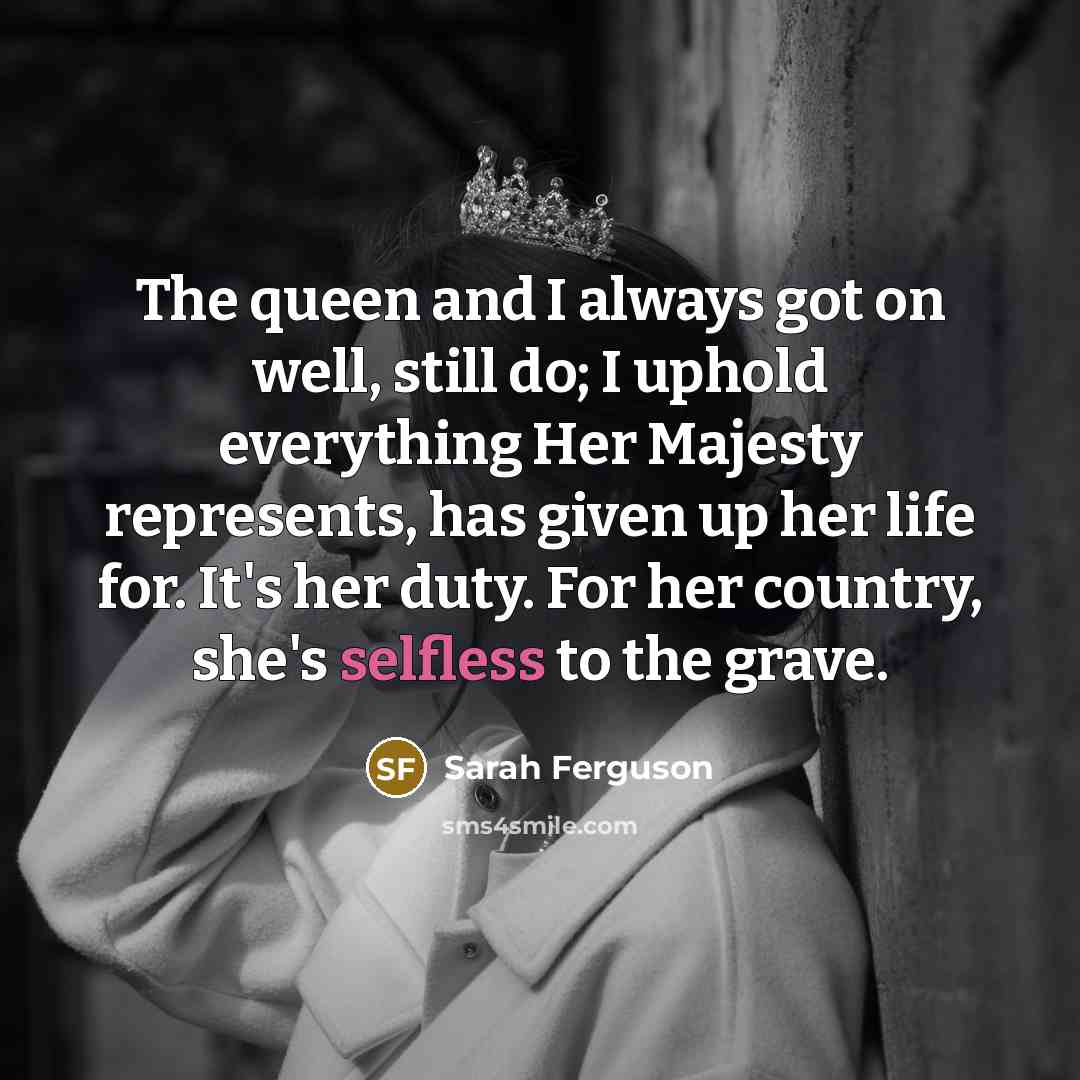 “The queen and I always got on well, still do;…” quote by Sarah Ferguson
