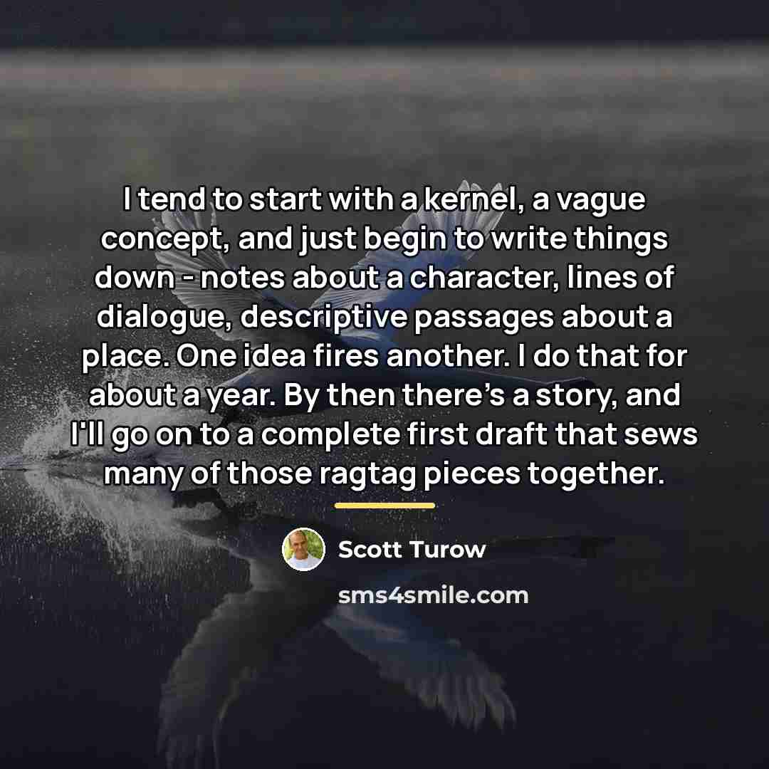 “I tend to start with a kernel, a vague concept,…” quote by Scott Turow