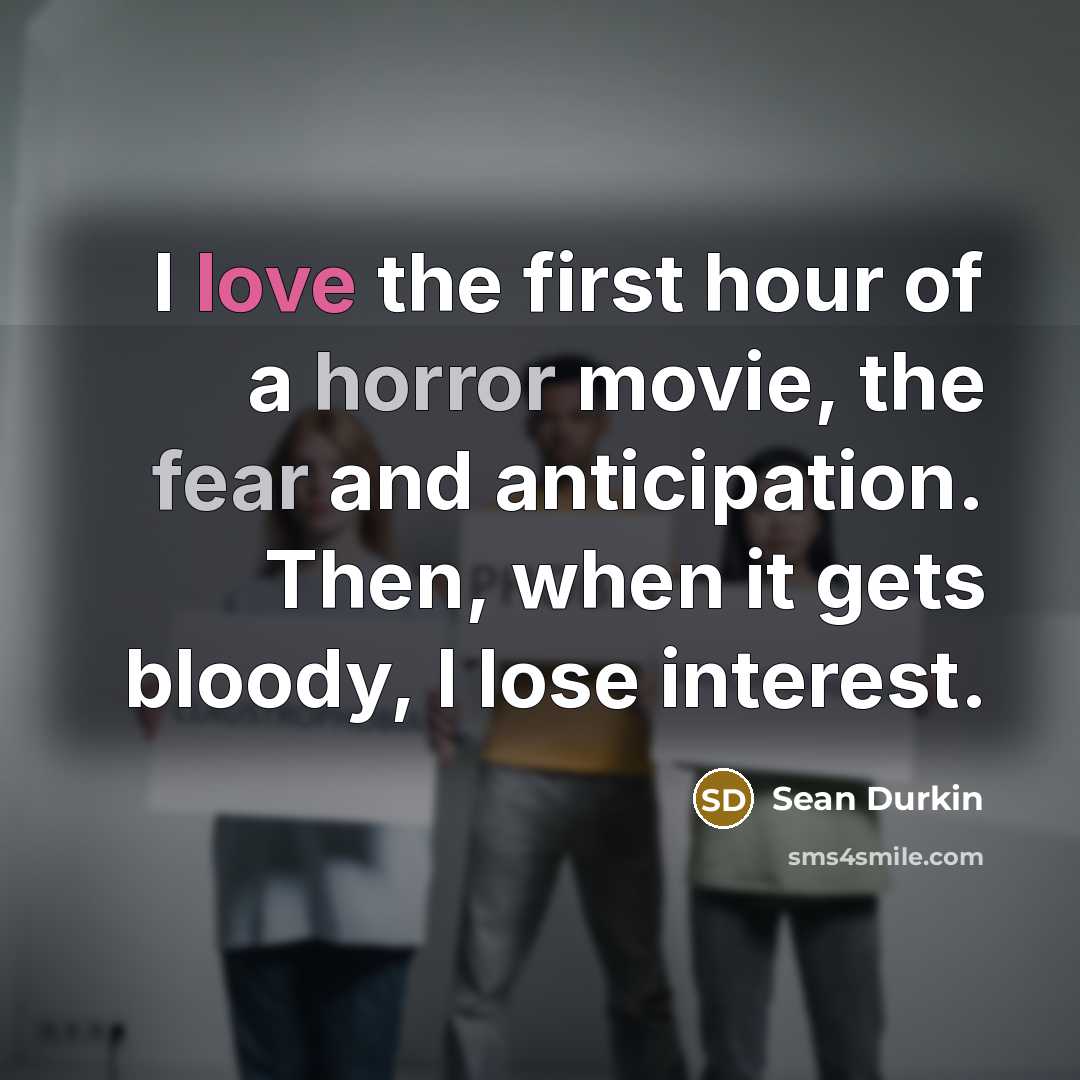 “I love the first hour of a horror movie, the…” quote by Sean Durkin