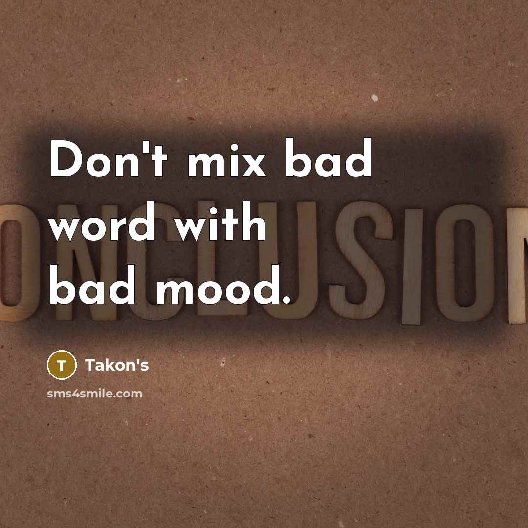 “Don't mix bad word with bad mood.…” quote by Takon's