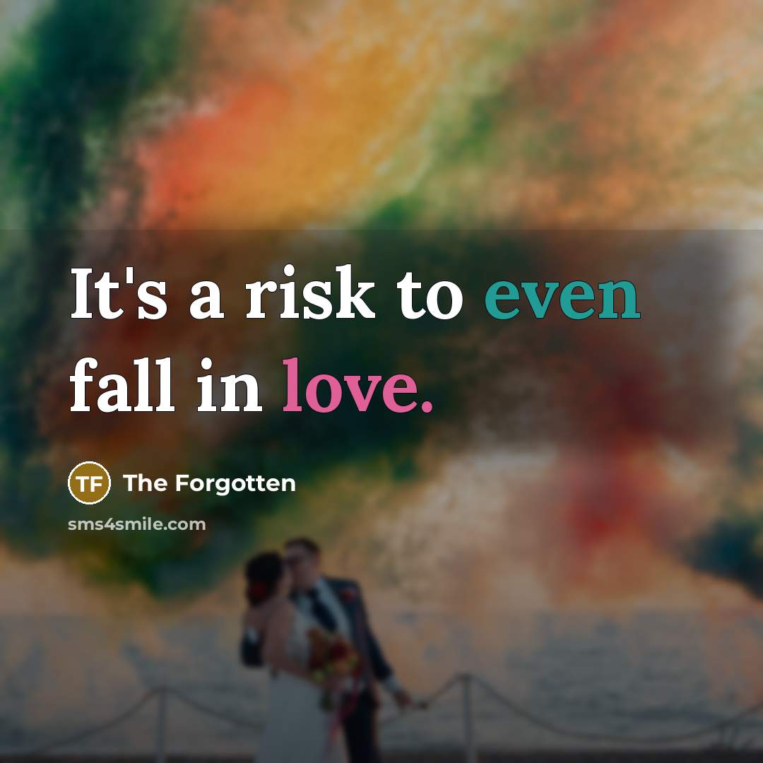 “It's a risk to even fall in love.…” quote by The Forgotten