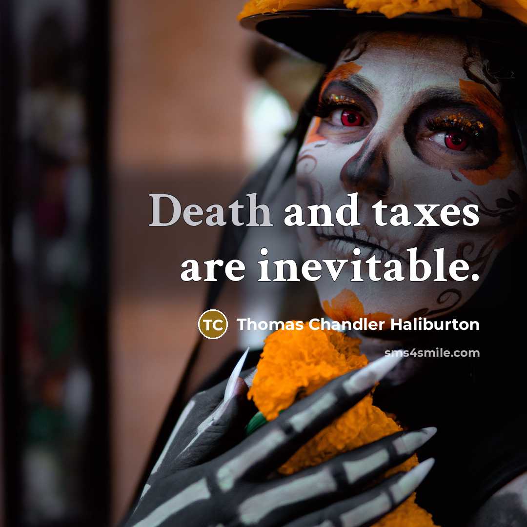 “Death and taxes are inevitable.…” quote by Thomas Chandler Haliburton