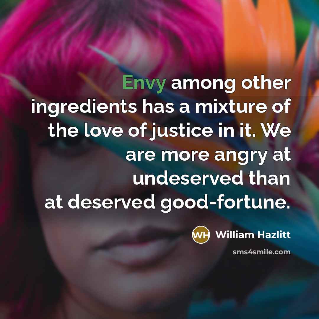 “Envy among other ingredients has a mixture of the love…” quote by William Hazlitt