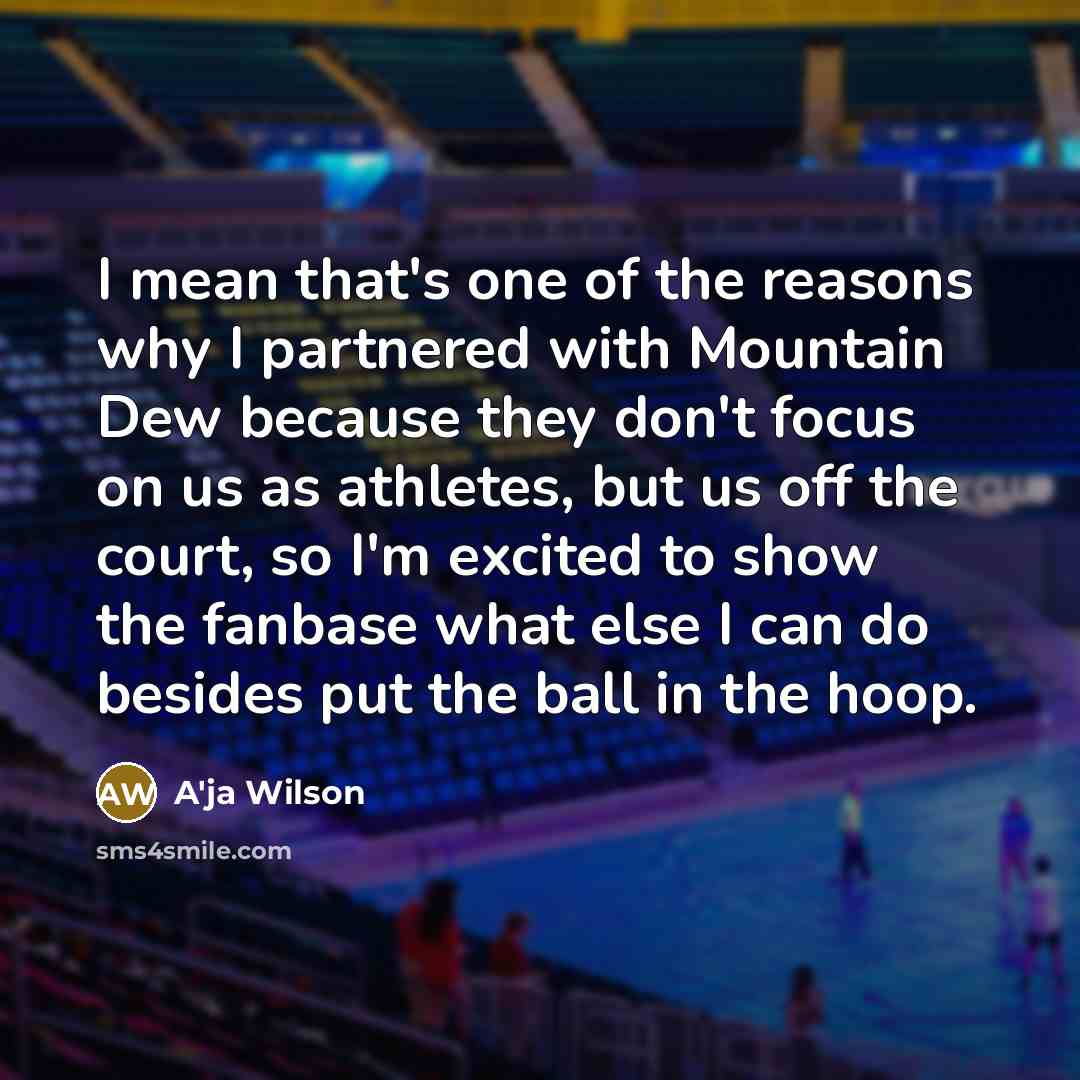 “I mean that's one of the reasons why I partnered…” quote by A'ja Wilson