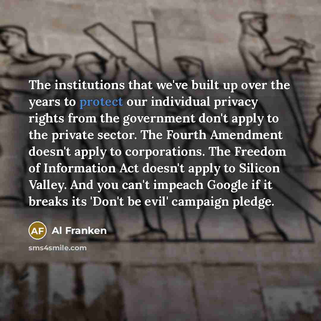 “The institutions that we've built up over the years to…” quote by Al Franken