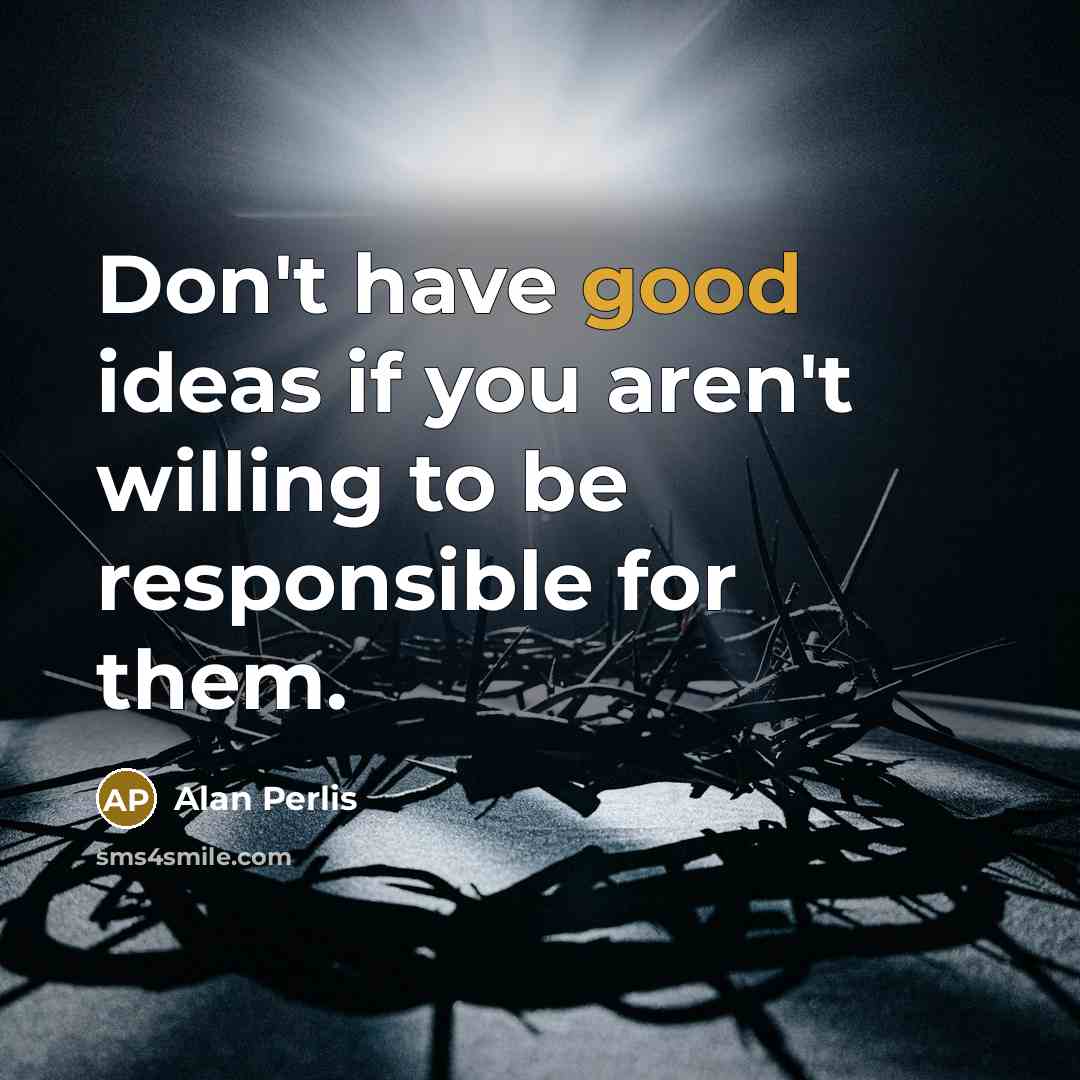 “Don't have good ideas if you aren't willing to be…” quote by Alan Perlis