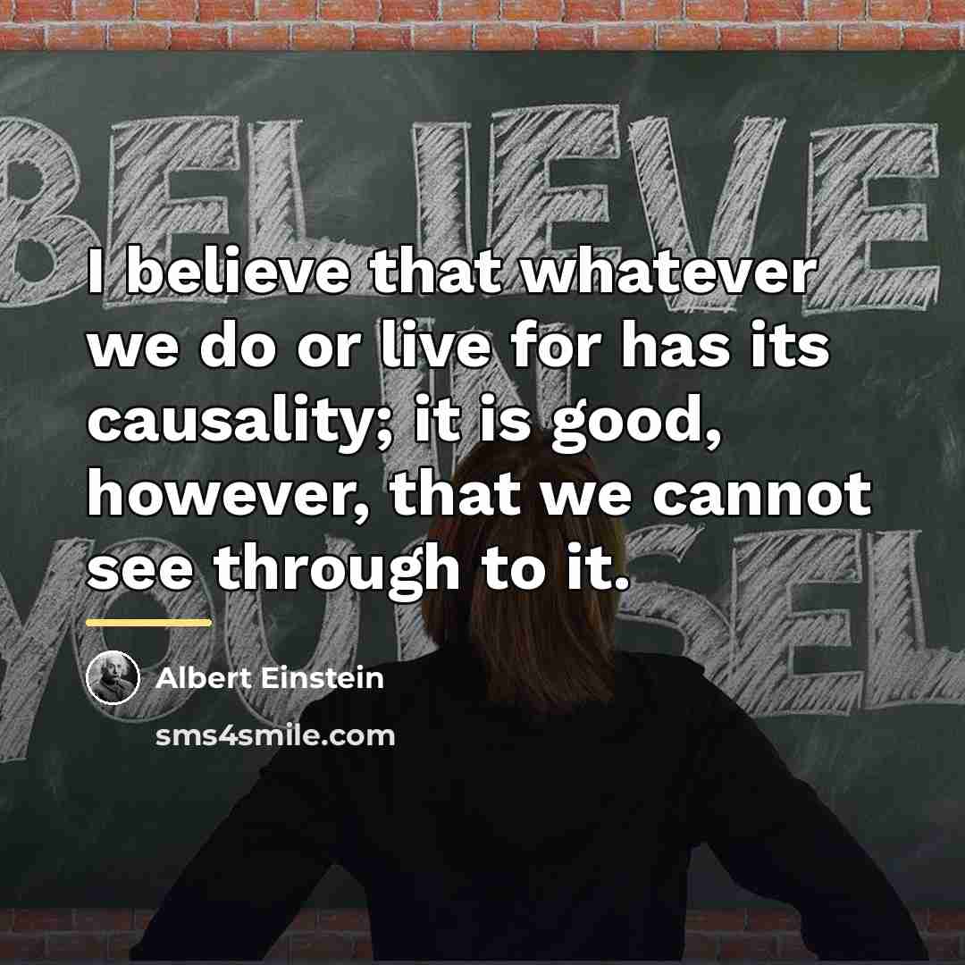 “I believe that whatever we do or live for has…” quote by Albert Einstein