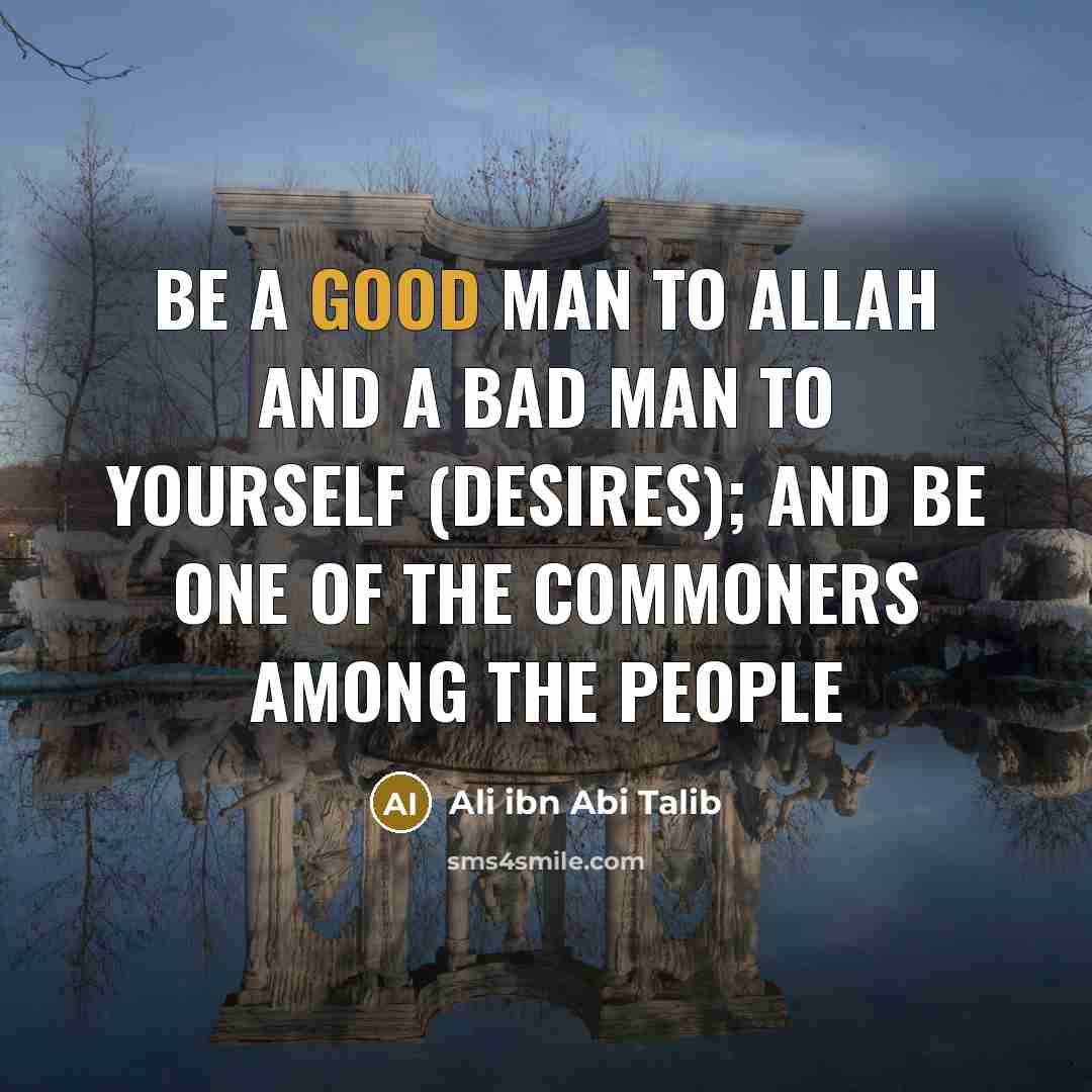 “Be a good man to Allah and a bad man…” quote by Ali ibn Abi Talib