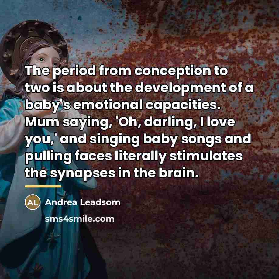 “The period from conception to two is about the development…” quote by Andrea Leadsom