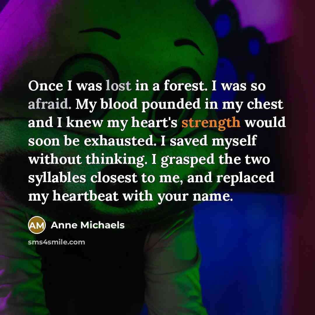“Once I was lost in a forest. I was so…” quote by Anne Michaels