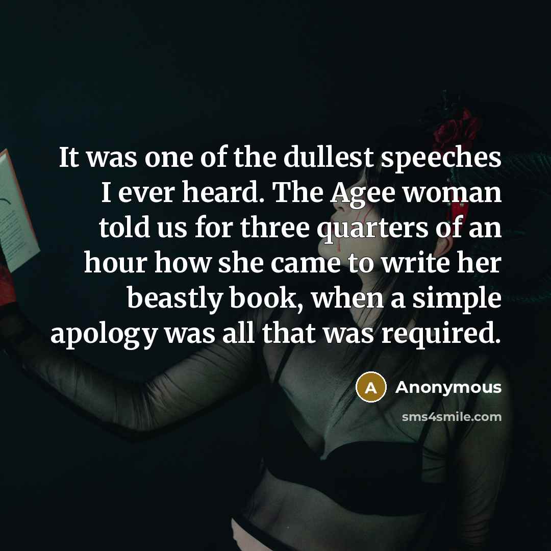 “It was one of the dullest speeches I ever heard.…” quote by Anonymous
