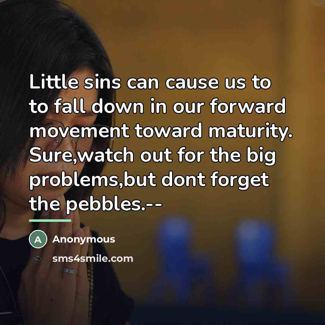 “Little sins can cause us to to fall down in…” quote by Anonymous