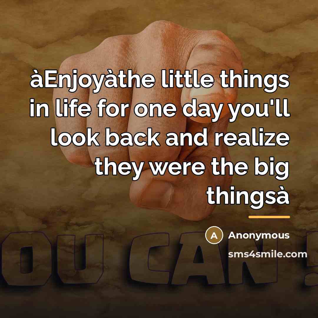 “àEnjoyàthe little things in life for one day you'll look…” quote by Anonymous