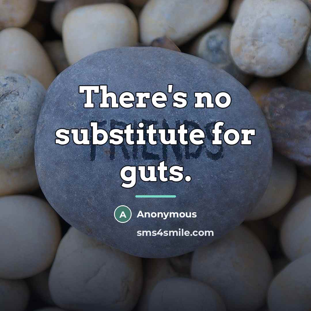 “There's no substitute for guts.…” quote by Anonymous