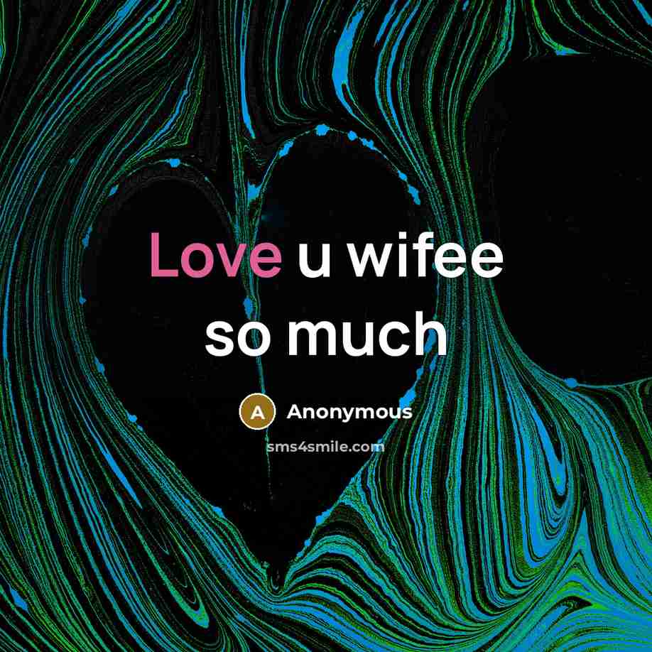 “Love u wifee so much…” quote by Anonymous