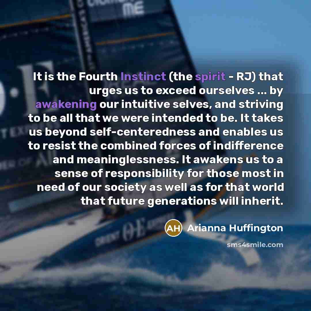 “It is the Fourth Instinct (the spirit - RJ) that…” quote by Arianna Huffington