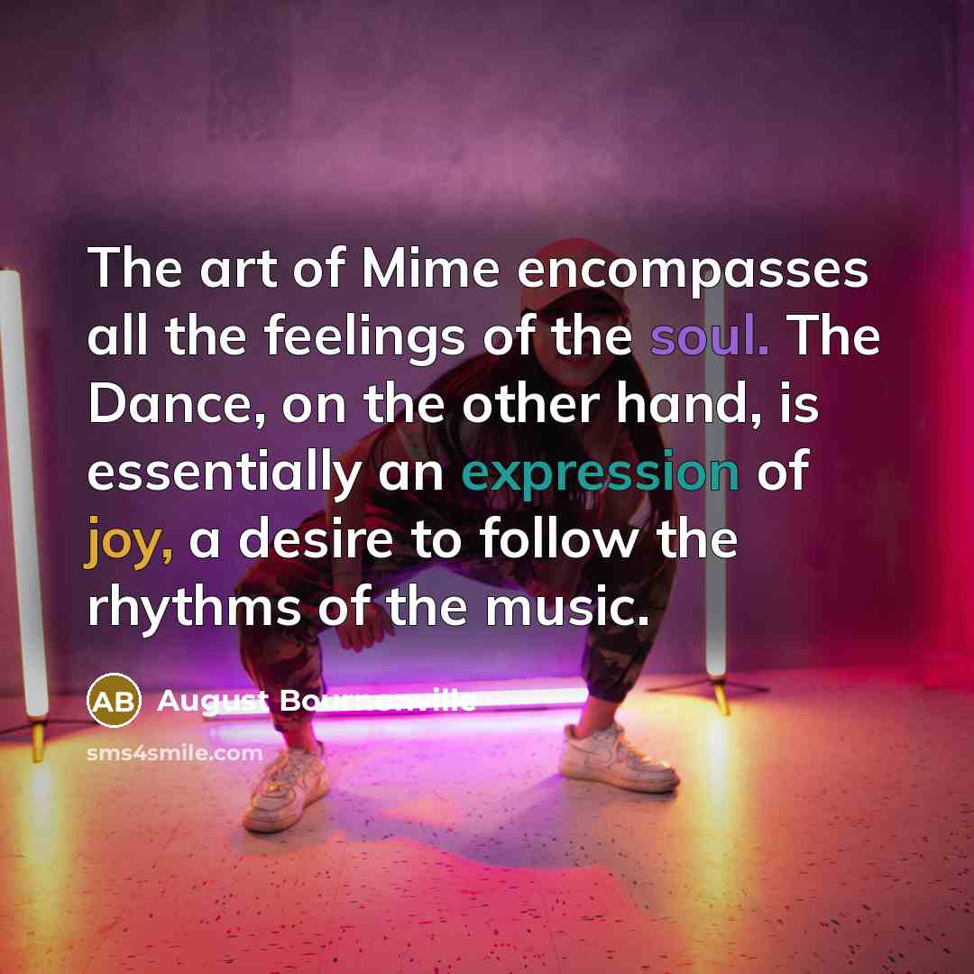 “The art of Mime encompasses all the feelings of the…” quote by August Bournonville