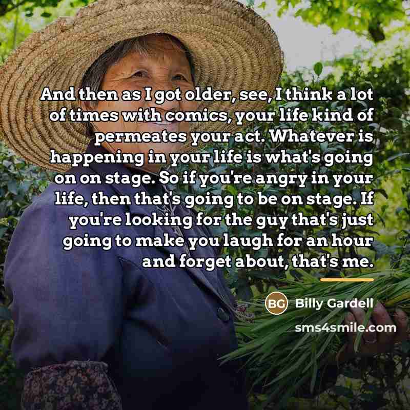 “And then as I got older, see, I think a…” quote by Billy Gardell
