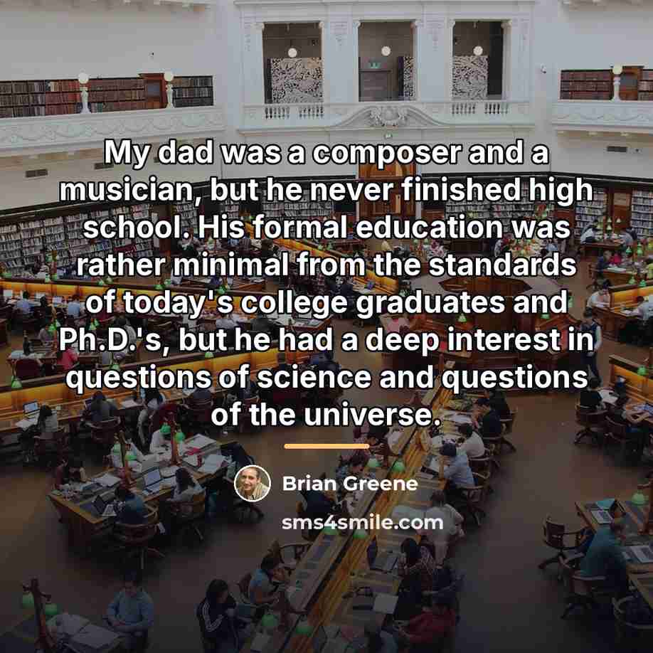 “My dad was a composer and a musician, but he…” quote by Brian Greene