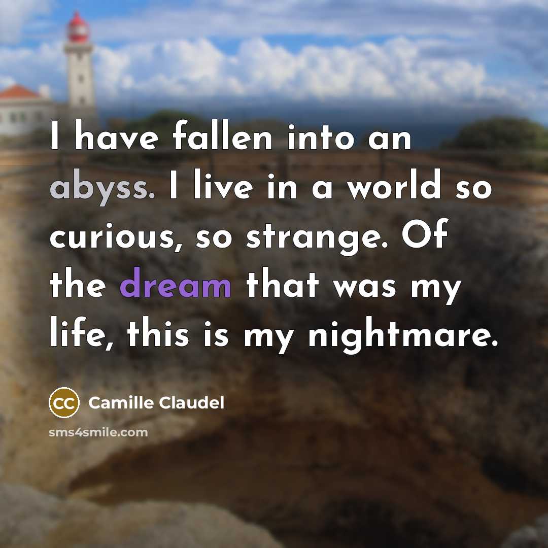 “I have fallen into an abyss. I live in a…” quote by Camille Claudel