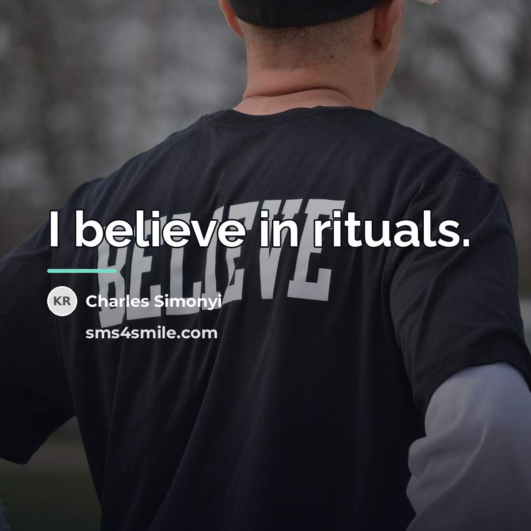 “I believe in rituals.…” quote by Charles Simonyi