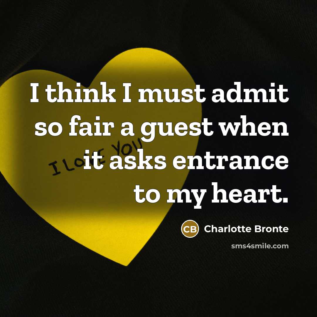 “I think I must admit so fair a guest when…” quote by Charlotte Bronte
