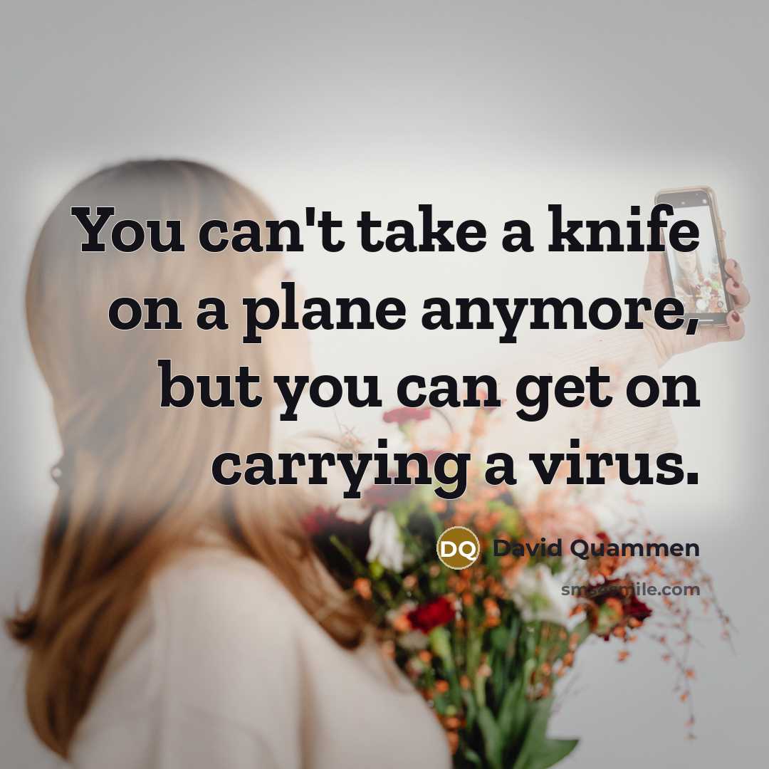 “You can't take a knife on a plane anymore, but…” quote by David Quammen