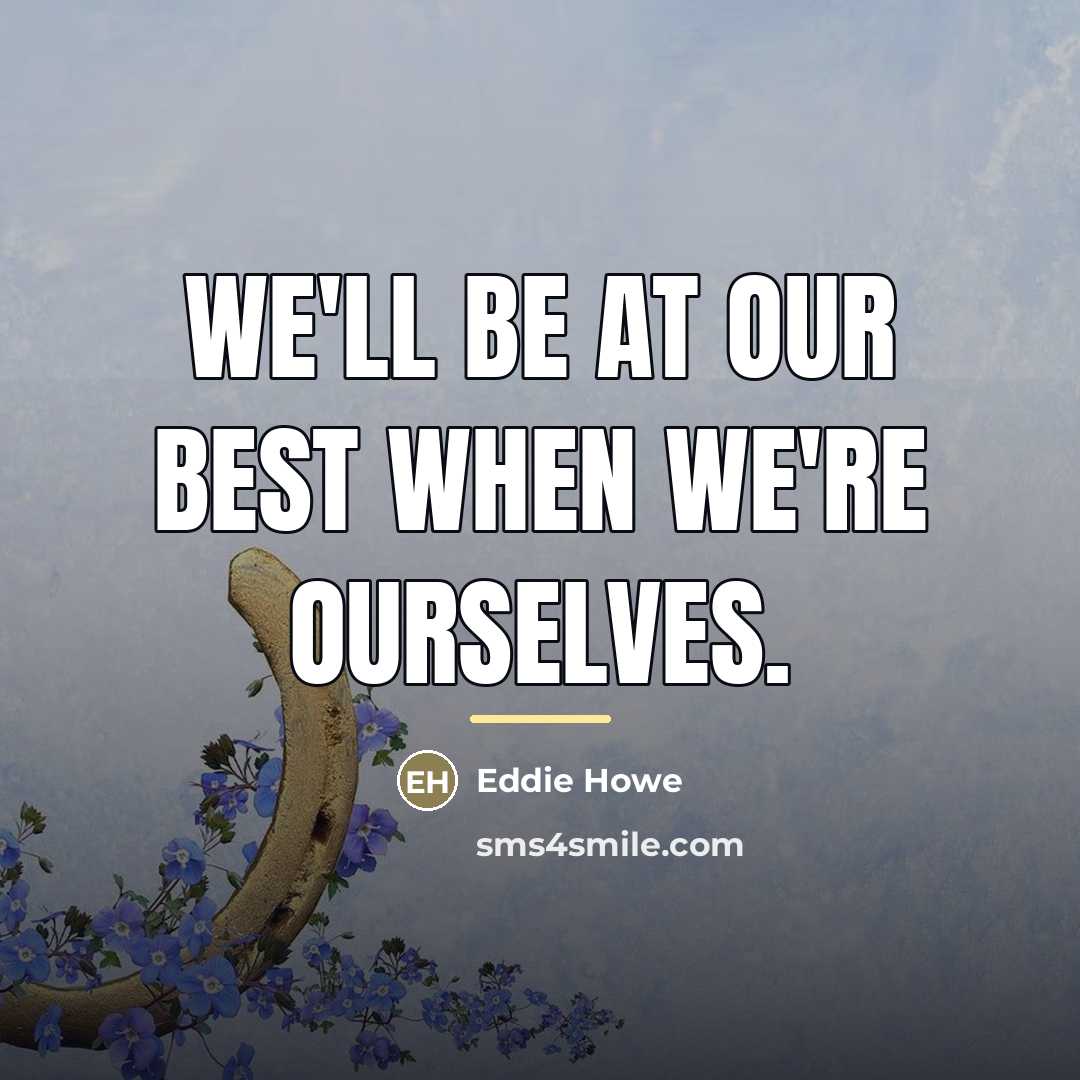 “We'll be at our best when we're ourselves.…” quote by Eddie Howe