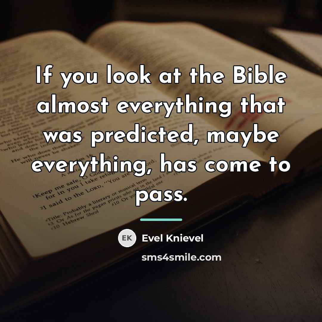 “If you look at the Bible almost everything that was…” quote by Evel Knievel