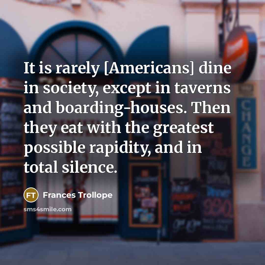 “It is rarely [Americans] dine in society, except in taverns…” quote by Frances Trollope