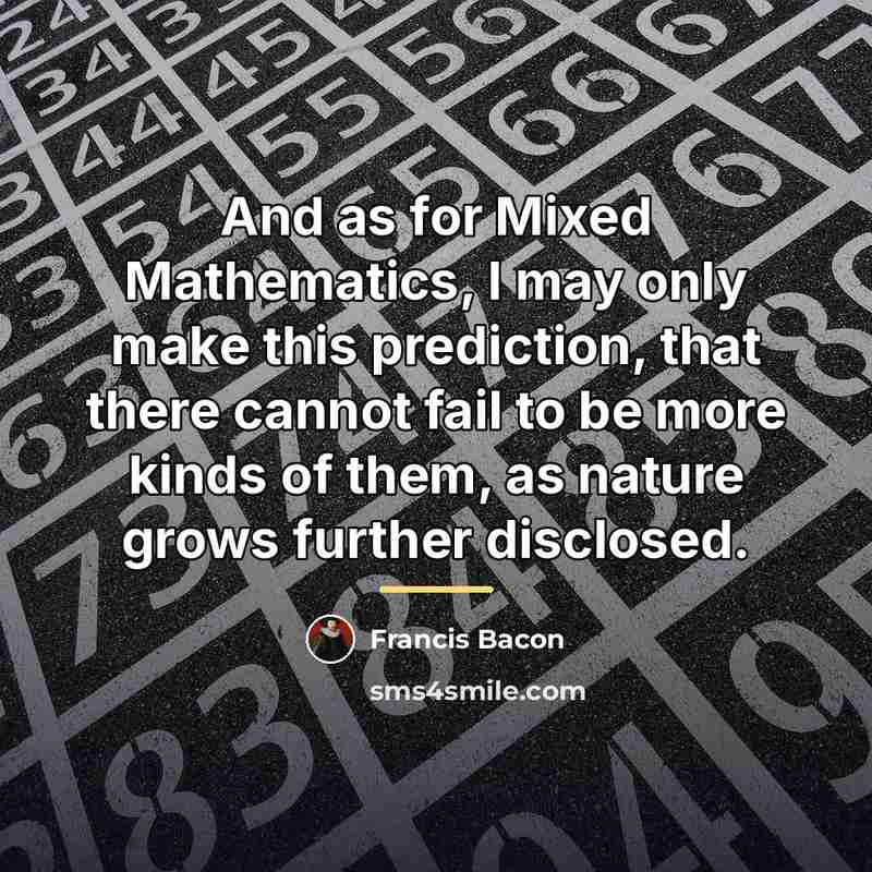 “And as for Mixed Mathematics, I may only make this…” quote by Francis Bacon