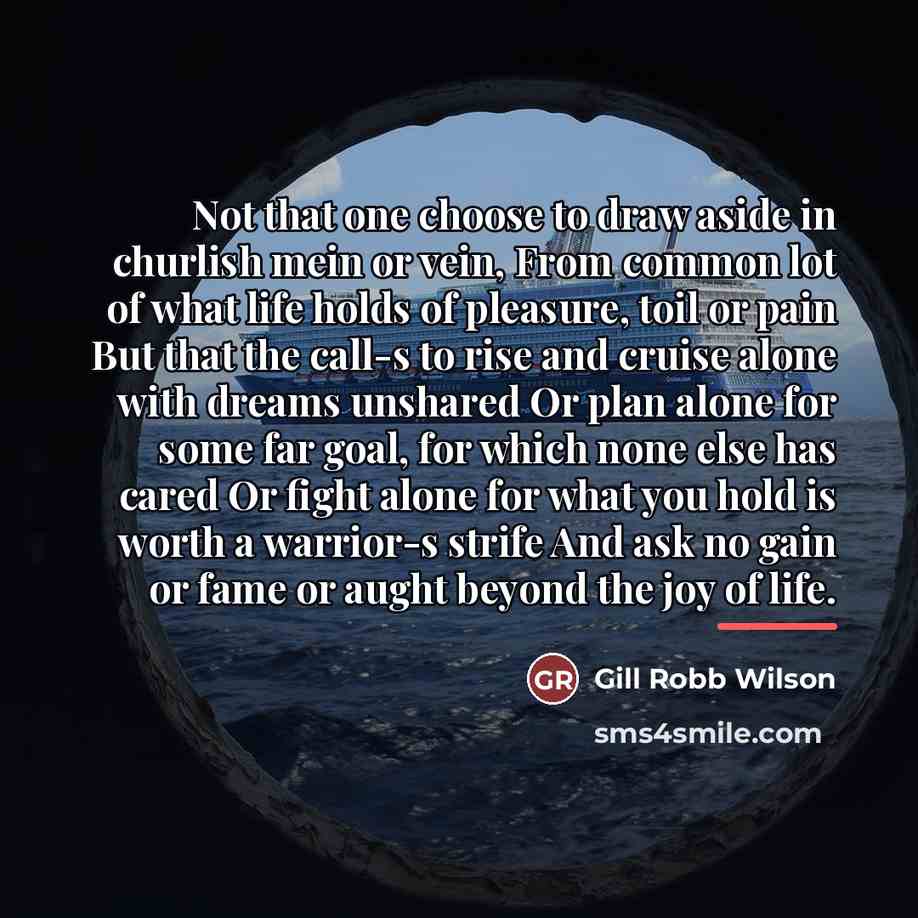 “Not that one choose to draw aside in churlish mein…” quote by Gill Robb Wilson