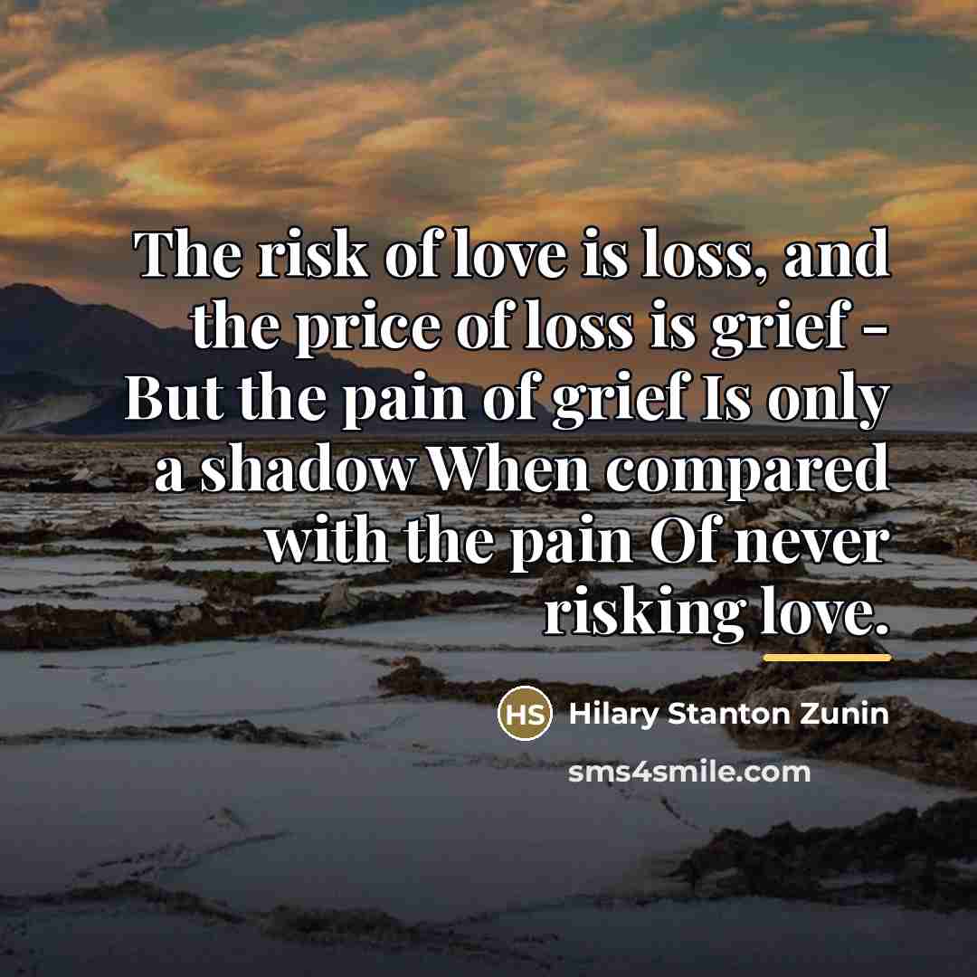 “The risk of love is loss, and the price of…” quote by Hilary Stanton Zunin